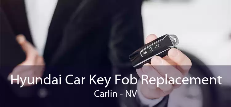 Hyundai Car Key Fob Replacement Carlin - NV