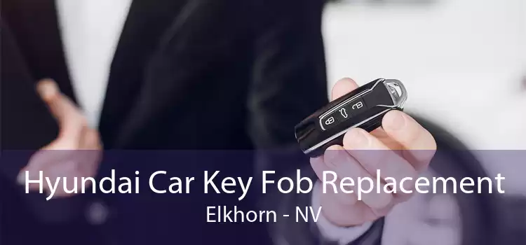 Hyundai Car Key Fob Replacement Elkhorn - NV