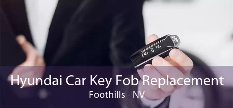 Hyundai Car Key Fob Replacement Foothills - NV