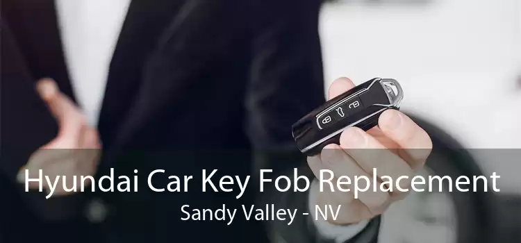 Hyundai Car Key Fob Replacement Sandy Valley - NV