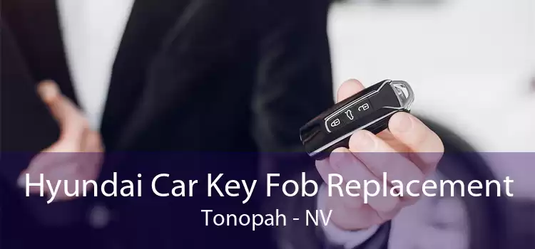 Hyundai Car Key Fob Replacement Tonopah - NV