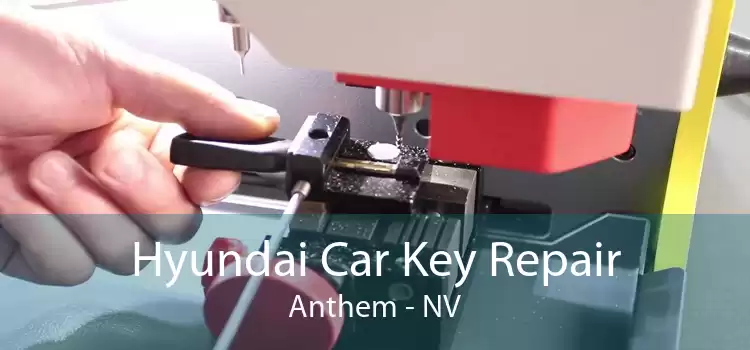 Hyundai Car Key Repair Anthem - NV