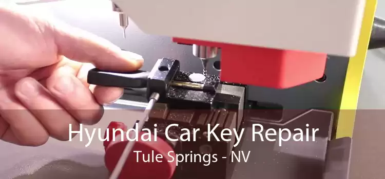Hyundai Car Key Repair Tule Springs - NV