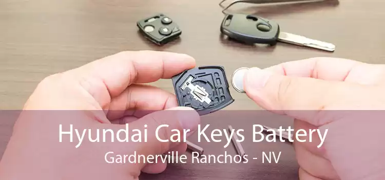 Hyundai Car Keys Battery Gardnerville Ranchos - NV