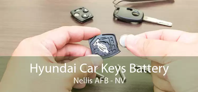 Hyundai Car Keys Battery Nellis AFB - NV