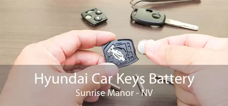 Hyundai Car Keys Battery Sunrise Manor - NV