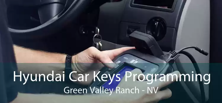 Hyundai Car Keys Programming Green Valley Ranch - NV