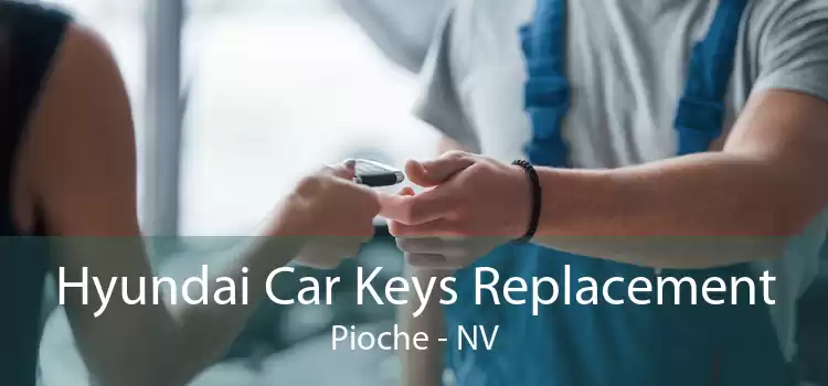 Hyundai Car Keys Replacement Pioche - NV