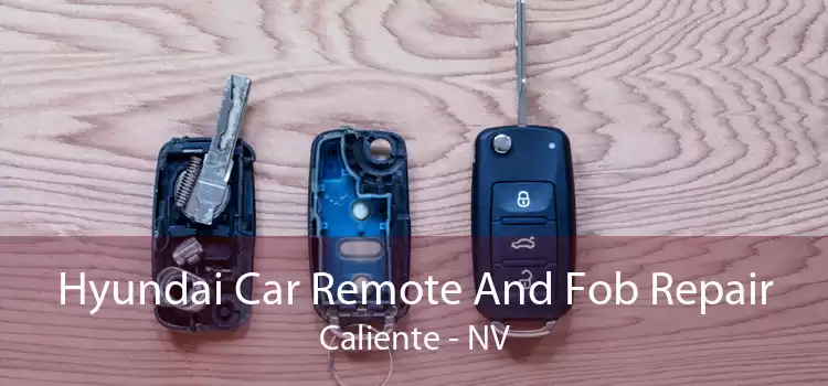 Hyundai Car Remote And Fob Repair Caliente - NV