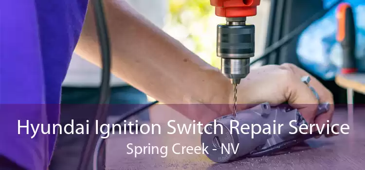 Hyundai Ignition Switch Repair Service Spring Creek - NV