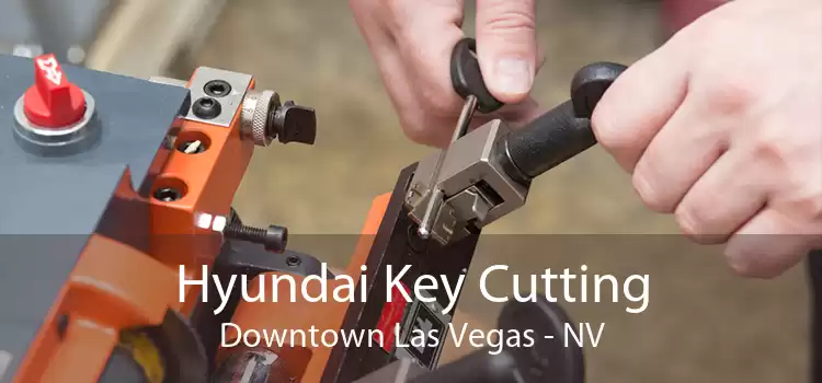 Hyundai Key Cutting Downtown Las Vegas - NV