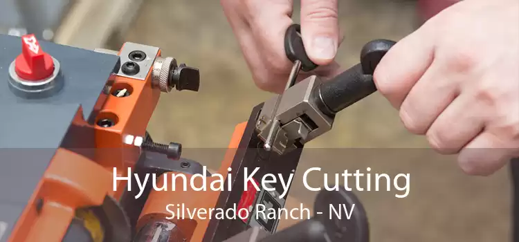 Hyundai Key Cutting Silverado Ranch - NV