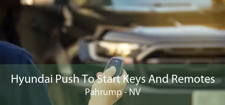 Hyundai Push To Start Keys And Remotes Pahrump - NV