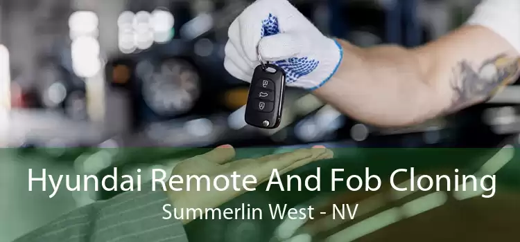 Hyundai Remote And Fob Cloning Summerlin West - NV