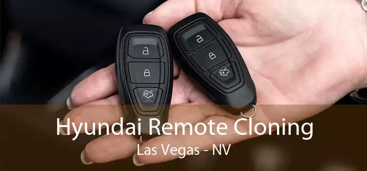Hyundai Remote Cloning Las Vegas - NV