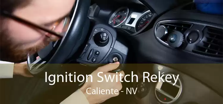 Ignition Switch Rekey Caliente - NV
