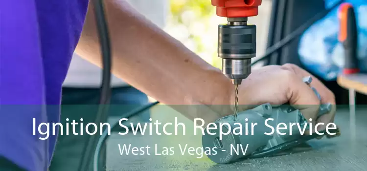 Ignition Switch Repair Service West Las Vegas - NV