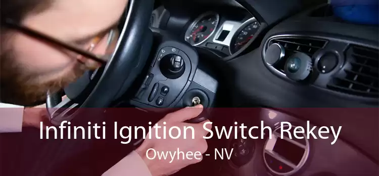 Infiniti Ignition Switch Rekey Owyhee - NV