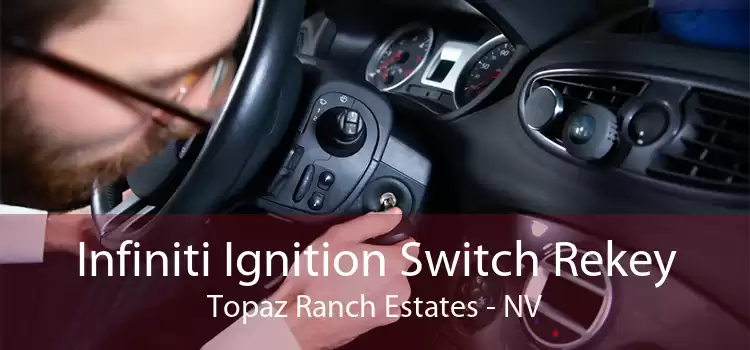 Infiniti Ignition Switch Rekey Topaz Ranch Estates - NV