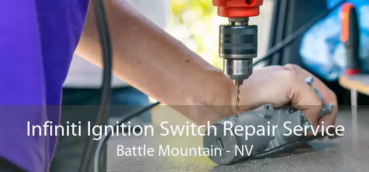 Infiniti Ignition Switch Repair Service Battle Mountain - NV