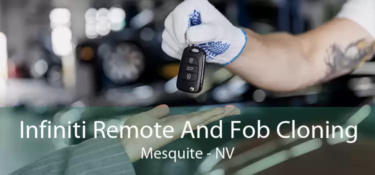 Infiniti Remote And Fob Cloning Mesquite - NV
