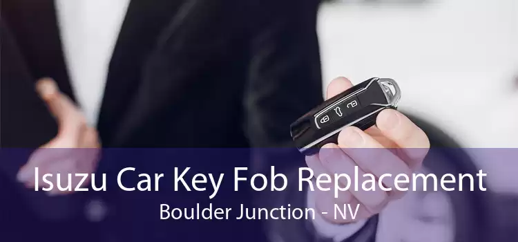 Isuzu Car Key Fob Replacement Boulder Junction - NV