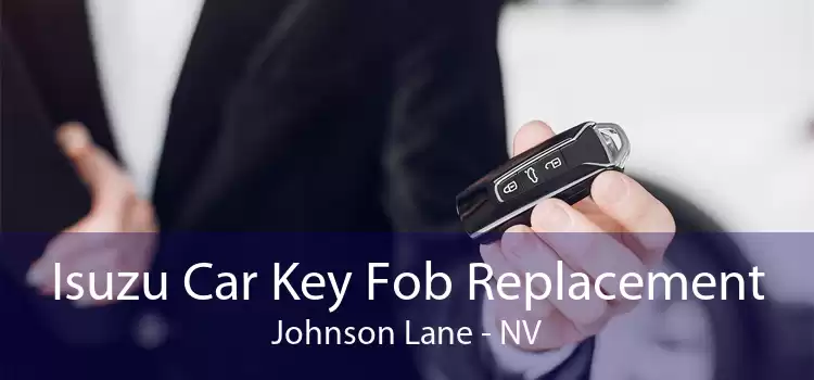 Isuzu Car Key Fob Replacement Johnson Lane - NV
