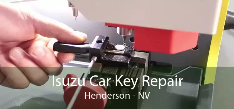 Isuzu Car Key Repair Henderson - NV