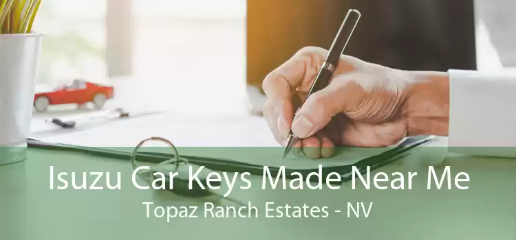 Isuzu Car Keys Made Near Me Topaz Ranch Estates - NV