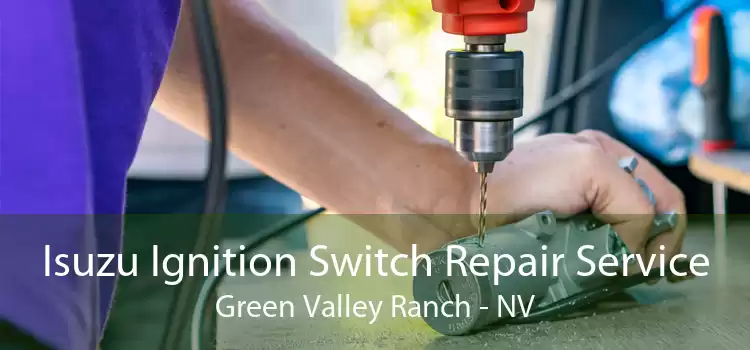 Isuzu Ignition Switch Repair Service Green Valley Ranch - NV