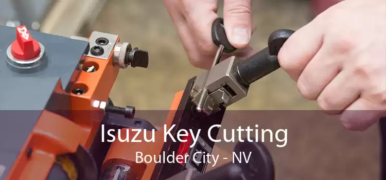 Isuzu Key Cutting Boulder City - NV