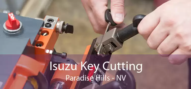 Isuzu Key Cutting Paradise Hills - NV