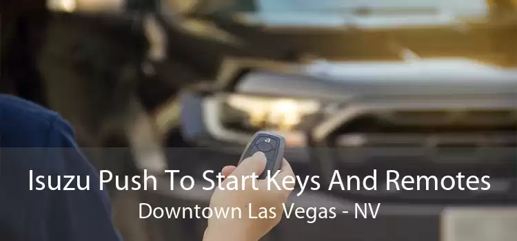 Isuzu Push To Start Keys And Remotes Downtown Las Vegas - NV
