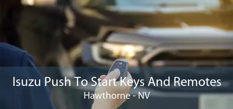 Isuzu Push To Start Keys And Remotes Hawthorne - NV