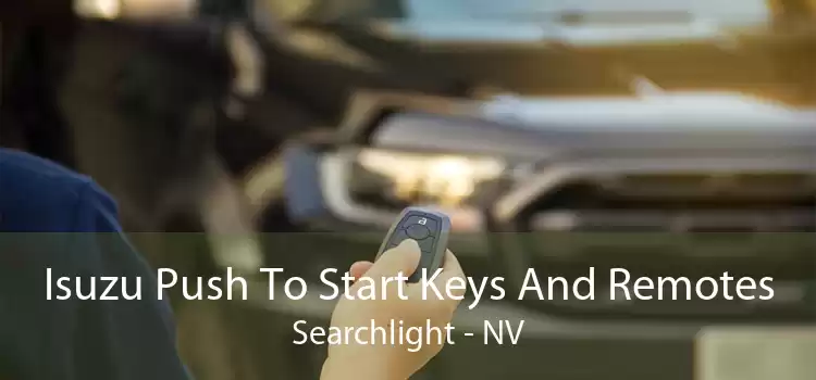 Isuzu Push To Start Keys And Remotes Searchlight - NV
