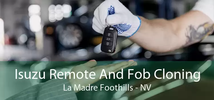 Isuzu Remote And Fob Cloning La Madre Foothills - NV