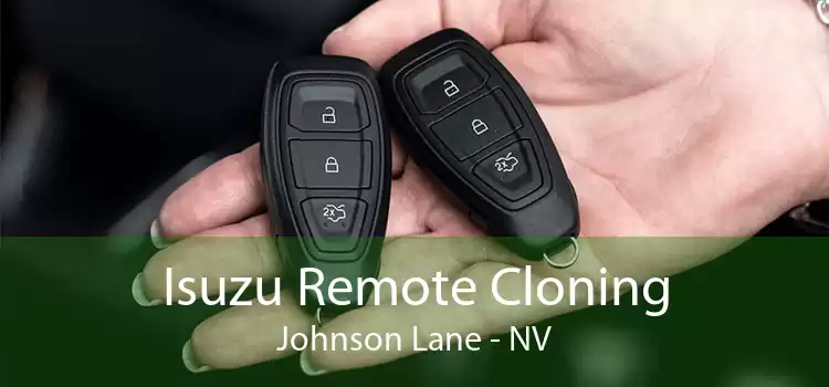 Isuzu Remote Cloning Johnson Lane - NV