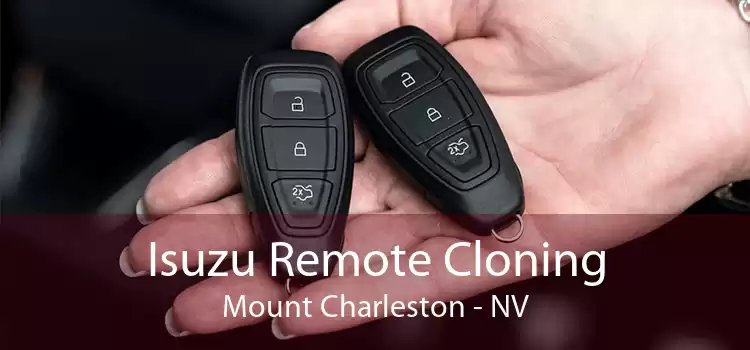 Isuzu Remote Cloning Mount Charleston - NV