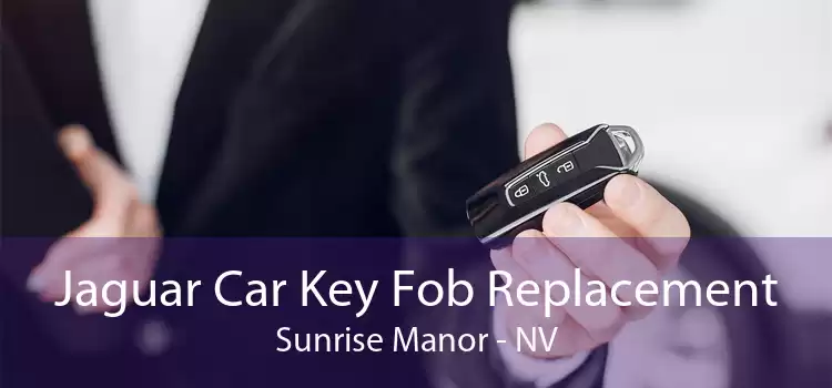 Jaguar Car Key Fob Replacement Sunrise Manor - NV