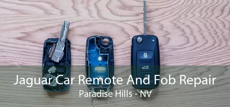Jaguar Car Remote And Fob Repair Paradise Hills - NV
