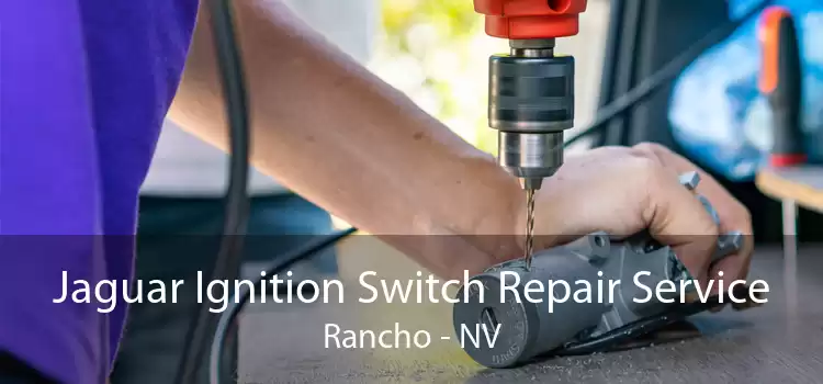 Jaguar Ignition Switch Repair Service Rancho - NV