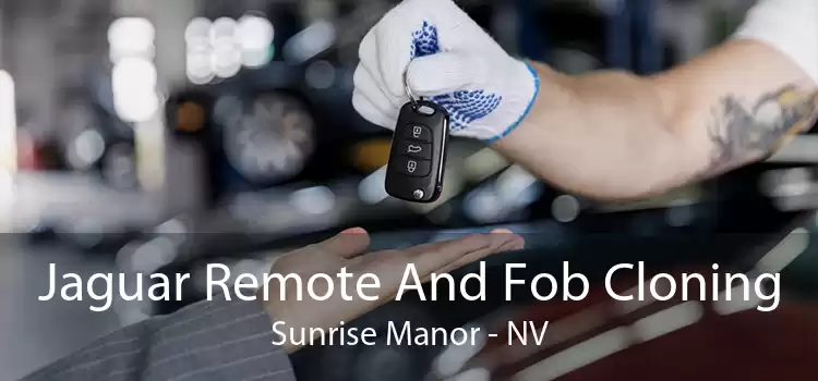 Jaguar Remote And Fob Cloning Sunrise Manor - NV