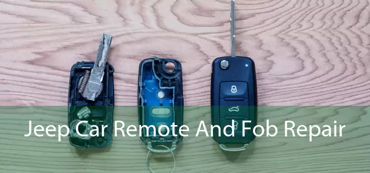 Jeep Car Remote And Fob Repair 