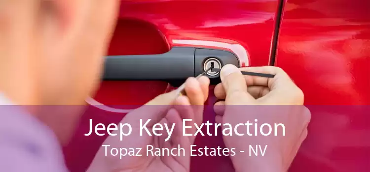 Jeep Key Extraction Topaz Ranch Estates - NV