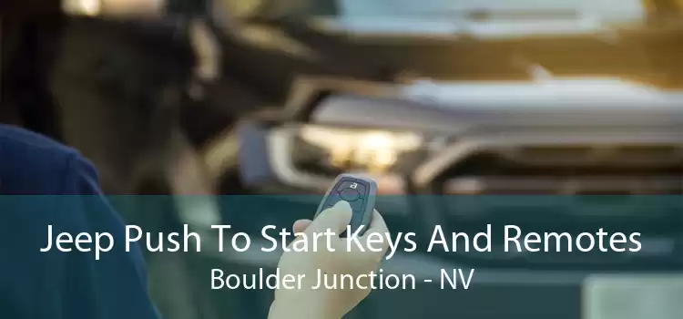 Jeep Push To Start Keys And Remotes Boulder Junction - NV