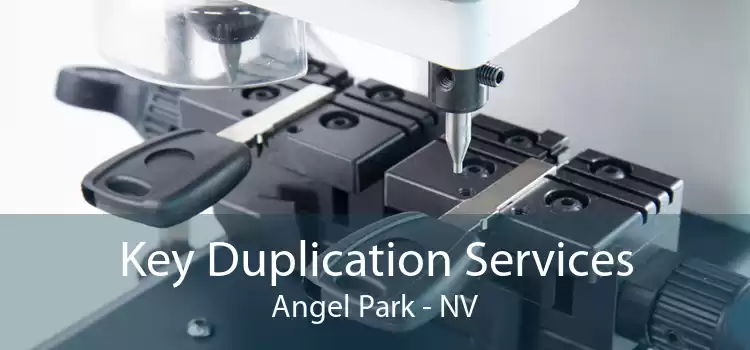 Key Duplication Services Angel Park - NV