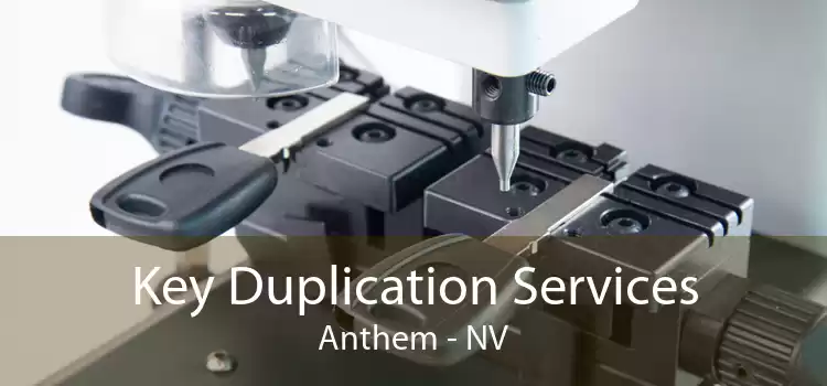 Key Duplication Services Anthem - NV