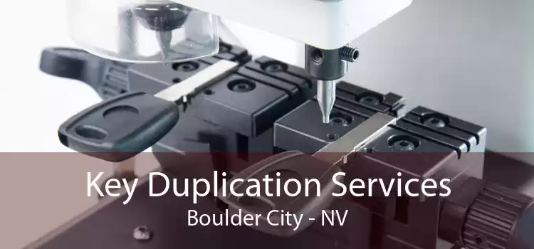 Key Duplication Services Boulder City - NV
