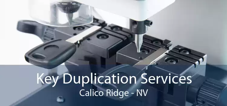 Key Duplication Services Calico Ridge - NV