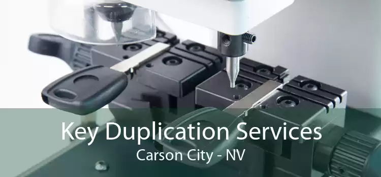 Key Duplication Services Carson City - NV